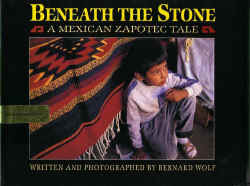 Wolf, Bernard_ Beneth the Stone_A Mexican Zapotec Tale.JPG (58791 bytes)